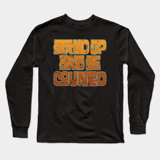 stand up and be counted Long Sleeve T-Shirt